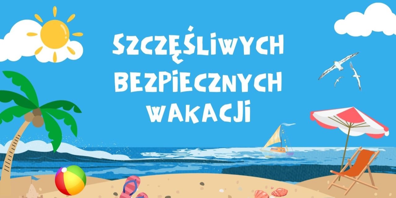 Bezpiecznych wakacji